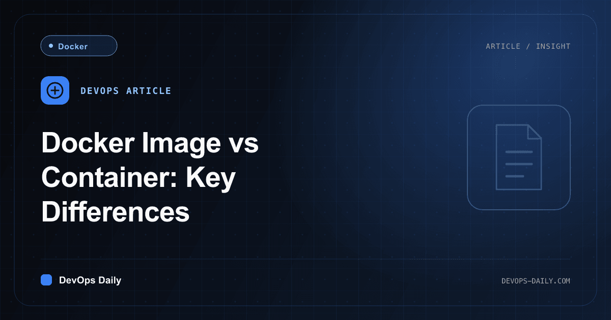 Docker Image vs Container: Key Differences