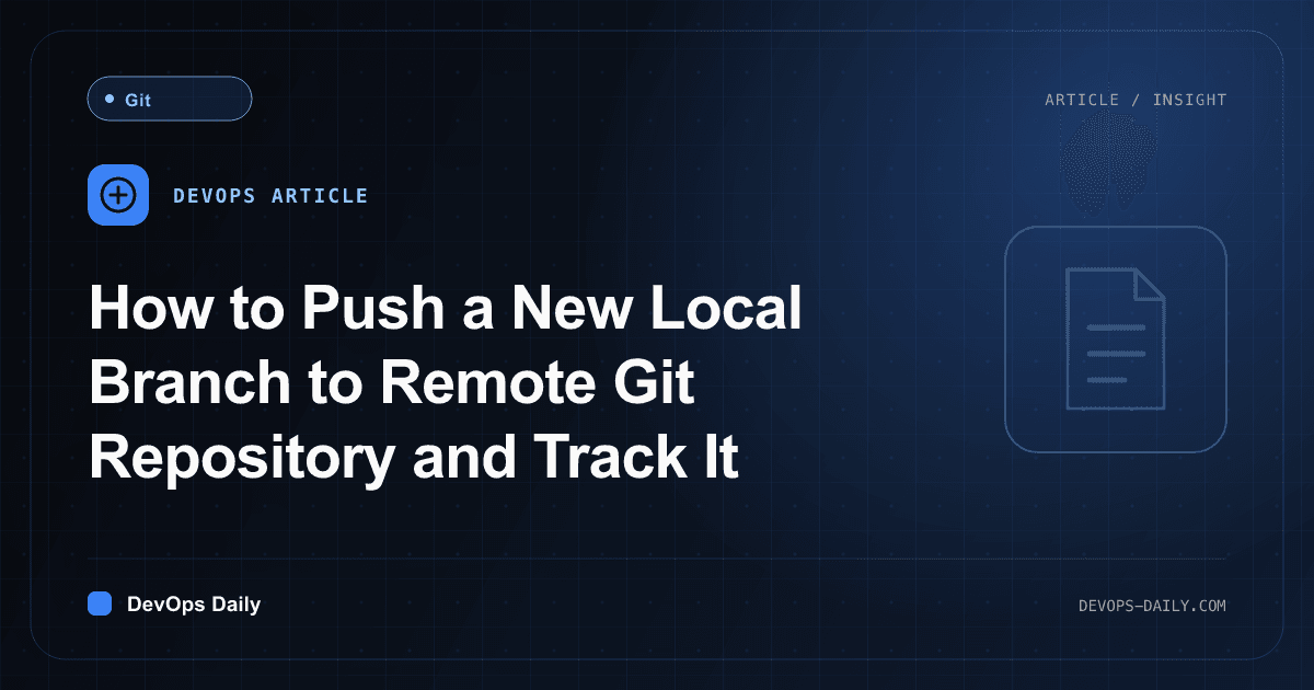 How to Push a New Local Branch to Remote Git Repository and Track It