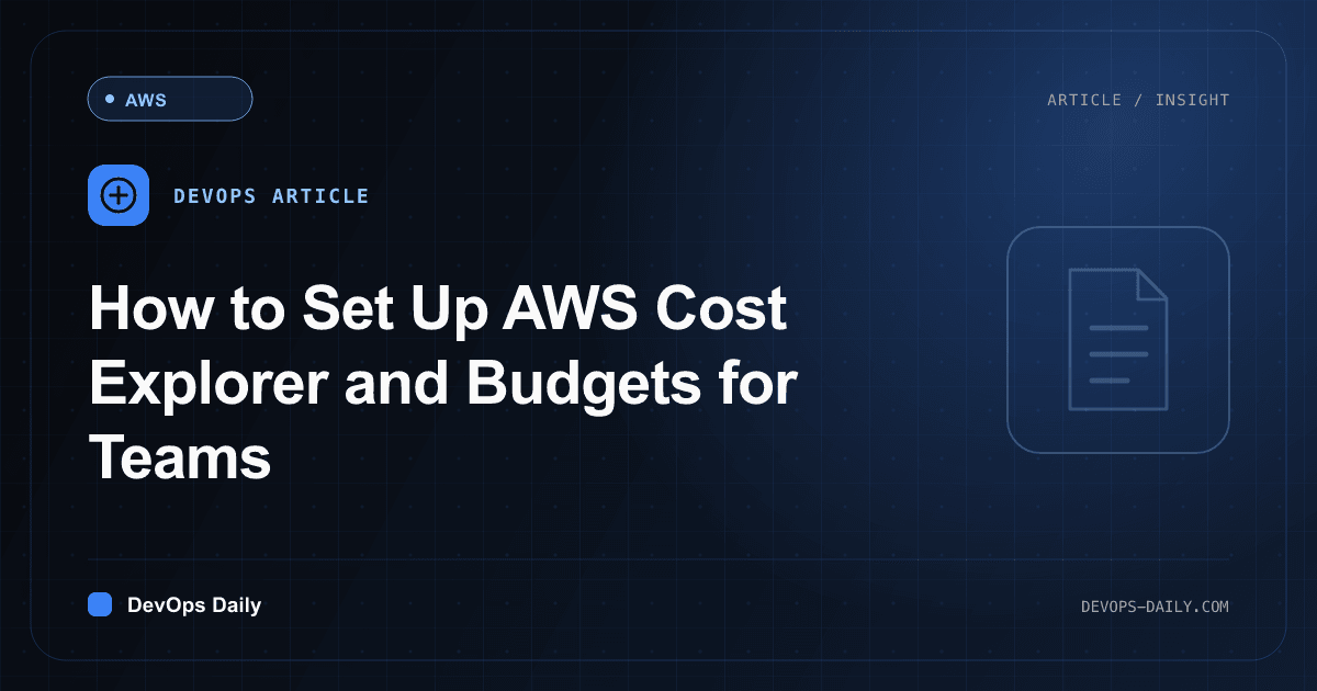 How to Set Up AWS Cost Explorer and Budgets for Teams