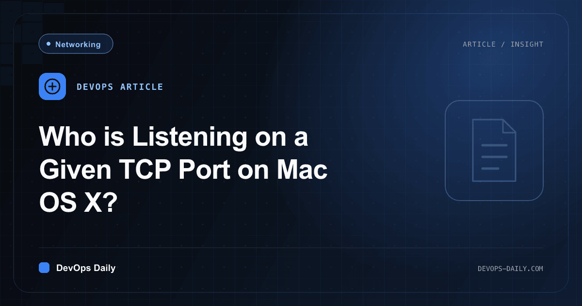 Who is Listening on a Given TCP Port on Mac OS X?